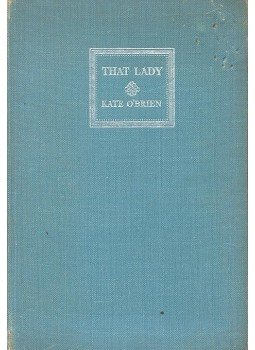 O'BRIEN, KATE - That Lady O'BRIEN, KATE - That Lady, null 1946 antikvár könyv
