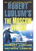 LUDLUM, ROBERT - LARKIN, PATRICK - The Moscow Vector