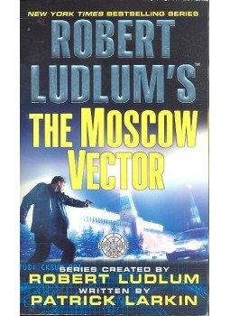 LUDLUM, ROBERT - LARKIN, PATRICK - The Moscow Vector LUDLUM, ROBERT - LARKIN, PATRICK - The Moscow Vector, 2006 antikvár könyv