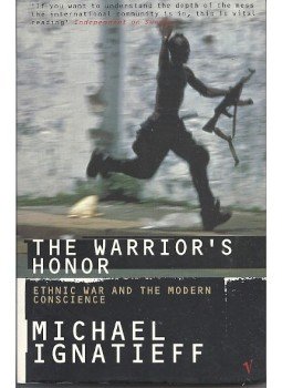 Michael Ignatieff - The Warrior's Honor - Ethnic War and the Modern Conscience Michael Ignatieff - The Warrior's Honor - Ethnic War and the Modern Conscience, null 2005 antikvár könyv