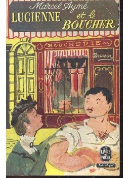Aymé, Marcel - Lucienne et le Boucher Aymé, Marcel - Lucienne et le Boucher, null 1947 antikvár könyv
