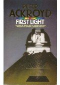 Ackroyd, Peter - First Light
