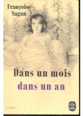Francoise Sagan - Dans un mois dans un an
