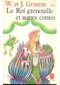 GRIMM, JACOB - GRIMM, WILHELM - Le Roi grenouille et autres contes