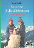 Aubry, Cécile - Séverine, Belle et Sébastien
