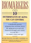 EVANS, WILLIAM - ROSENBERG, IRWIN H. - THOMPSON, JACQUELINE - Biomarkers - The 10 Determinants of Aging You Can Control