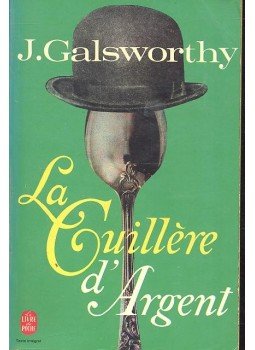 John Galsworthy - La Cuillère d'argent John Galsworthy - La Cuillère d'argent, 1971 antikvár könyv