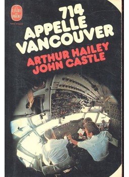 HAILEY, ARTHUR - CASTLE, JOHN - 714 appelle Vancouver HAILEY, ARTHUR - CASTLE, JOHN - 714 appelle Vancouver, null 1973 antikvár könyv
