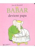 Jean De Brunhoff - Babar devient papa