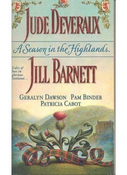 DEVERAUX, JUDE - DAWSON, GERALYN - BINDER, PAM - CABOT, PATRICIA - BARNETT, JILL - A Season in the Highlands DEVERAUX, JUDE - DAWSON, GERALYN - BINDER, PAM - CABOT, PATRICIA - BARNETT, JILL - A Season in the Highlands, null 1993 antikvár könyv