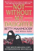 MAHMOODY, BETTY - HOFFER, WILLIAM - Not Without My Daughter
