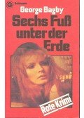 BAGBY, GEORGE - Sechs Fuss unter der Erde