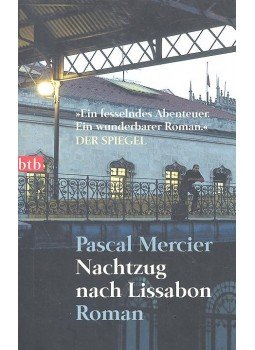 Mercier, Pascal - Nachtzug nach Lissabon Mercier, Pascal - Nachtzug nach Lissabon, München 2006 antikvár könyv