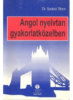 Szabó Tibor - Angol nyelvtan gyakorlatközelben Szabó Tibor - Angol nyelvtan gyakorlatközelben, Székesfehérvár 1998 antikvár könyv