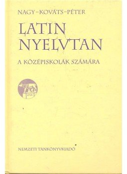 Nagy Ferenc, Péter Gyula, Kováts Gyula - Latin nyelvtan Nagy Ferenc, Péter Gyula, Kováts Gyula - Latin nyelvtan, null 1996 antikvár könyv
