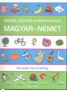 Morris, Neil - Képes szótár gyerekeknek Magyar - Német Morris, Neil - Képes szótár gyerekeknek Magyar - Német, null 2011 antikvár könyv