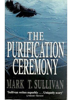 SULLIVAN, MARK T. - The Purification Ceremony SULLIVAN, MARK T. - The Purification Ceremony, null 2005 antikvár könyv