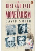 SMITH, DAVID - The Rise and Fall of Monetarism