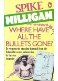 Milligan, Spike - Where Have All the Bullets Gone?