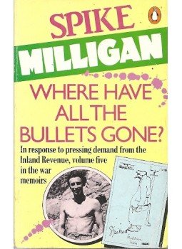 Milligan, Spike - Where Have All the Bullets Gone? Milligan, Spike - Where Have All the Bullets Gone?, null 1998 antikvár könyv