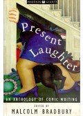 Bradbury, Malcolm - Present Laughter - An Anthology of Modern Comic Writing