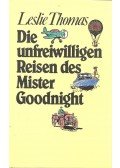 Thomas, Leslie - Die unfreiwilligen Reisen des Mister Goodnight
