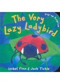 FINN, ISOBELLE - TICKLE, JACK - The Very Lazy Ladybird