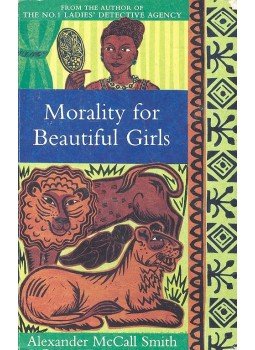 McCall Smith, Alexander - Morality for Beautiful Girls McCall Smith, Alexander - Morality for Beautiful Girls, 2004 antikvár könyv
