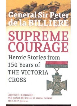 BILLIERE, DE LA PETER - Supreme Courage - Heroic Stories from 105 Years of the Victoria Cross, null 0 antikvár könyv