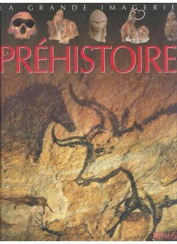 BEAUMONT, ÉMILIE, ROCHUT, JEAN – NOËL - La Préhistoire BEAUMONT, ÉMILIE, ROCHUT, JEAN – NOËL - La Préhistoire, null 2006 antikvár könyv