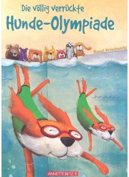 KRISCHANITZ, RAOUL - Die völlig verrückte Hundeolympiade, null 2011 antikvár könyv