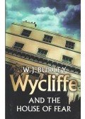 BURLEY, W.J. - Wycliffe and the House of Fear