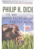 Philip K. Dick - The Man Whose Teeth Were All Exactly Alike