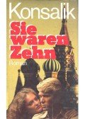 Heinz G. Konsalik - Sie waren Zehn