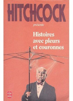 Hitchcock, Alfred - Histoires avec pleurs et couronnes Hitchcock, Alfred - Histoires avec pleurs et couronnes, null 1991 antikvár könyv