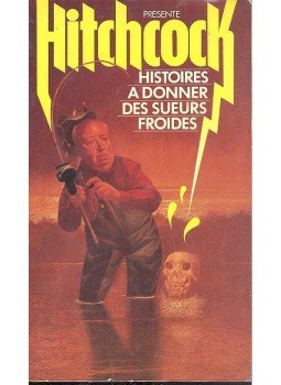 Hitchcock, Alfred - Histoires à donner des sueurs froides Hitchcock, Alfred - Histoires à donner des sueurs froides, null 1968 antikvár könyv