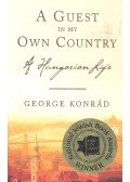 Konrád György - A Guest In My Own Country - A HUNGARIAN LIFE
