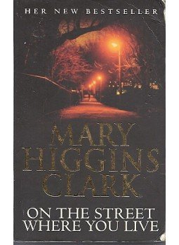 Mary Higgins Clark - On the Street Where You Live Mary Higgins Clark - On the Street Where You Live, null 2003 antikvár könyv