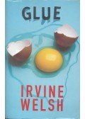 Irvine Welsh - Glue