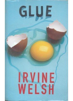 Irvine Welsh - Glue Irvine Welsh - Glue, null 2001 antikvár könyv