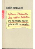 Norwood, Robin - Wenn Frauen zu sehr lieben