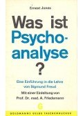 Jones, Ernest - Was ist Psyhoanalyse? Eine Einführung in die Lehre von Sigmund Freud