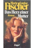 Fischer, Marie Louise - Das Herz einer Mutter
