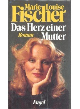 Fischer, Marie Louise - Das Herz einer Mutter Fischer, Marie Louise - Das Herz einer Mutter, null 1986 antikvár könyv