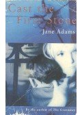 ADAMS, JANE - Cast the First Stone