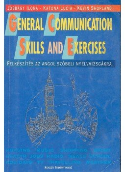 JOBBÁGY, ILONA - KATONA, LUCIA - SHOPLAND, KEVIN - General Communication Skills and Exercises JOBBÁGY, ILONA - KATONA, LUCIA - SHOPLAND, KEVIN - General Communication Skills and Exercises, null 1995 antikvár könyv