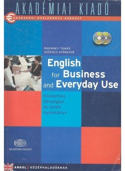 Radványi Tamás, Székács Györgyné dr. - English for Business and Everyday Use Radványi Tamás, Székács Györgyné dr. - English for Business and Everyday Use, null 2009 antikvár könyv
