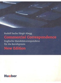 SACHS, RUDOLF - ABEGG, BIRGIT - Commercial Correspondence Englische Handelkorrespondenz für die Berufspraxis SACHS, RUDOLF - ABEGG, BIRGIT - Commercial Correspondence Englische Handelkorrespondenz für die Berufspraxis, null 2001 antikvár könyv