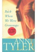 Anne Tyler - Back When We Were Grownups