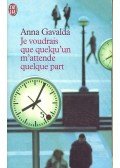 Anna Gavalda - Je voudrais que quelqu'un m'attende quelque part